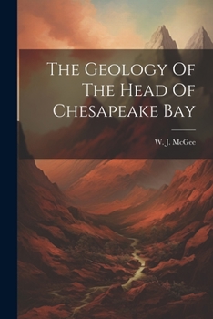 Paperback The Geology Of The Head Of Chesapeake Bay Book