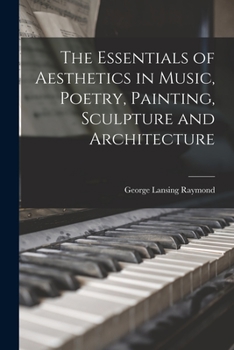 Paperback The Essentials of Aesthetics in Music, Poetry, Painting, Sculpture and Architecture Book