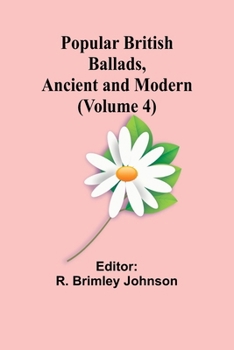 Paperback Popular British Ballads, Ancient and Modern (Volume 4) Book