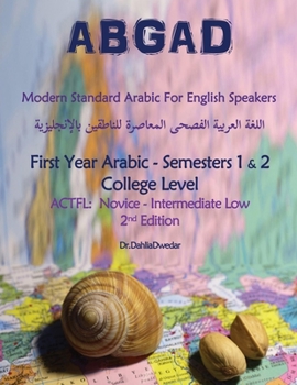 Paperback ABGAD - Modern Standard Arabic For English Speakers: First Year Arabic - Semesters 1 & 2 - College level - (32 Weeks - 8 credit hours) Book