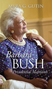 Hardcover Barbara Bush: Presidential Matriarch Book