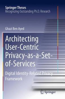 Paperback Architecting User-Centric Privacy-As-A-Set-Of-Services: Digital Identity-Related Privacy Framework Book