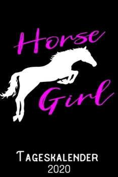 Horse Girl - Tageskalender 2020: DIN A5 Kalender / Terminplaner / Tagesplaner 2020 12 Monate: Januar bis Dezember 2020 – Jeder Tag auf 1 Seite (German Edition)