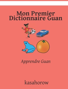 Paperback Mon Premier Dictionnaire Guan: Apprendre Guan [French] Book
