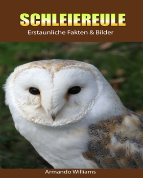 Paperback Schleiereule: Erstaunliche Fakten & Bilder [German] Book