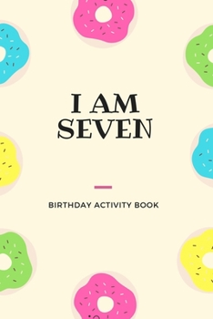 Paperback I Am Seven: Birthday Activity Book: Unique Birthday Memory Keepsake Gift Book for 7 year old girl or boy. Kids Interview Questions Book