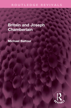 Hardcover Britain and Joseph Chamberlain Book