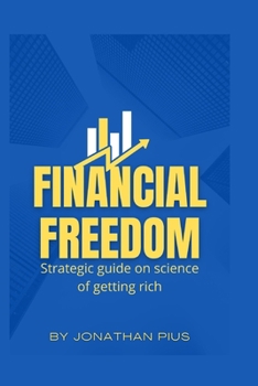 Paperback Financial Freedom: Strategic guide on science of getting rich Book