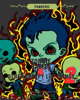 Zombie Babies and Other Creepy Lil Things 2: PANDEMIC