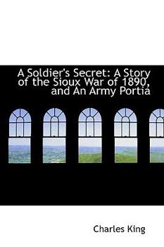 Paperback A Soldier's Secret: A Story of the Sioux War of 1890, and an Army Portia Book