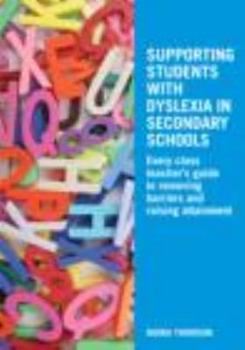 Paperback Supporting Students with Dyslexia in Secondary Schools: Every Class Teacher's Guide to Removing Barriers and Raising Attainment Book