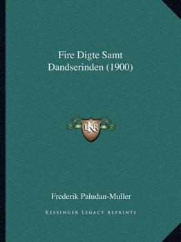 Paperback Fire Digte Samt Dandserinden (1900) Book