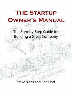Hardcover The Startup Owner's Manual: The Step-By-Step Guide for Building a Great Company Book