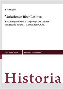 Hardcover Variationen Uber Latinus: Erzahlungen Uber Die Ursprunge Der Latiner Von Hesiod Bis Ins 3. Jahrhundert V. Chr. [German] Book