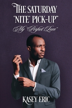 Paperback "The Saturday 'Nite' Pick-up": My "Perfect Love" Book