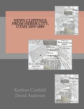 Paperback News Clippings from Heber City, Utah 1859-1889 Book