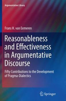 Paperback Reasonableness and Effectiveness in Argumentative Discourse: Fifty Contributions to the Development of Pragma-Dialectics Book
