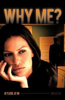 Paperback Why Me? My Pleasure, My Pain Book