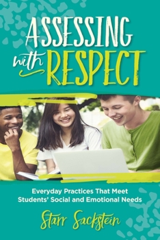 Paperback Assessing with Respect: Everyday Practices That Meet Students' Social and Emotional Needs Book