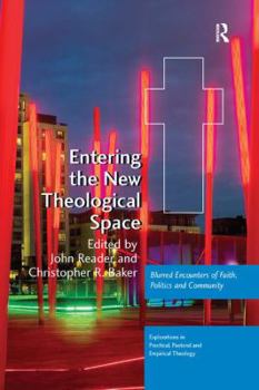 Paperback Entering the New Theological Space: Blurred Encounters of Faith, Politics and Community Book