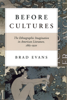 Paperback Before Cultures: The Ethnographic Imagination in American Literature, 1865-1920 Book