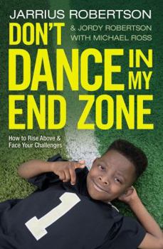 Paperback Don't Dance in My End Zone: How to Rise Above and Face Your Challenges Book