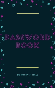 Paperback Password Book: Keep your usernames, social info, passwords, web addresses and security question in one. So easy & organized Book