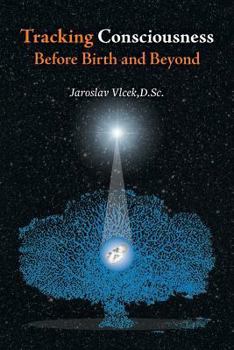 Paperback Tracking Consciousness Before Birth and Beyond Book
