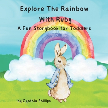 Paperback Explore the Rainbow with Ruby: A Fun Storybook for Toddlers Book