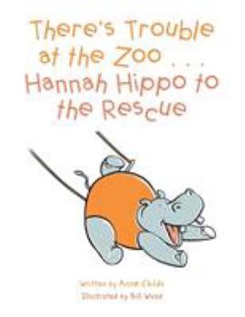 Paperback There's Trouble at the Zoo . . . Hannah Hippo to the Rescue Book