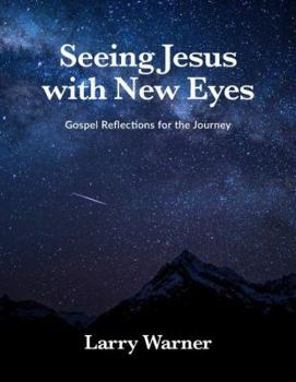 Paperback Seeing Jesus with New Eyes: Gospel Reflections for the Journey Book