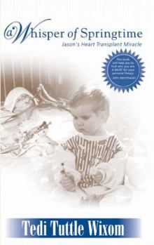 Paperback A Whisper of Springtime: Jason's Heart Transplant Miracle Book