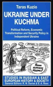 Hardcover Ukraine Under Kuchma: Political Reform, Economic Transformation and Security Policy in Independent Ukraine (Studies in Russian and East European History and Society Series.) Book