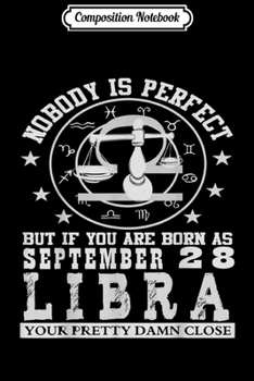 Composition Notebook: Libra September 28 Zodiac Man Women Kids Birthday Gift  Journal/Notebook Blank Lined Ruled 6x9 100 Pages