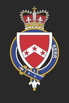 Kerr: Kerr Coat of Arms and Family Crest Notebook Journal (6 x 9 - 100 pages)