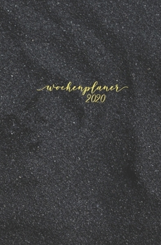 Wochenplaner 2020: Kalender | Jahresplaner | Organizer | Din A5 | Design Gold auf Schwarzem Sand (German Edition)