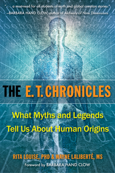 Paperback The E.T. Chronicles: What Myths and Legends Tell Us about Human Origins Book