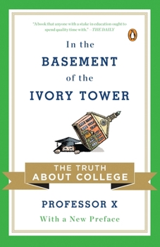 Paperback In the Basement of the Ivory Tower: The Truth About College Book