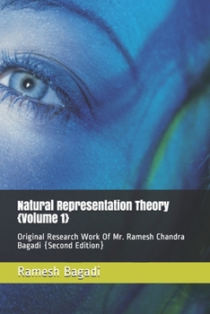 Paperback Natural Representation Theory {Volume 1}: Original Research Work Of Mr. Ramesh Chandra Bagadi {Second Edition} Book