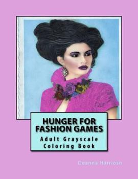 Hunger for Fashion Games: Adult Grayscale Coloring Book