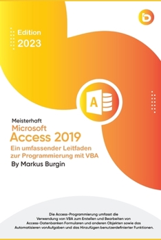 Paperback Meisterhaft Microsoft Access 2019: Ein umfassender Leitfaden zur Programmierung mit VBA [German] Book