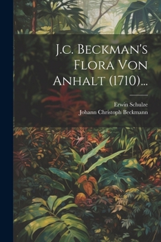 Paperback J.c. Beckman's Flora von Anhalt (1710)... [German] Book