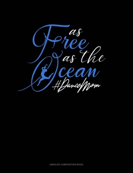 Paperback As Free As The Ocean #DanceMom: Unruled Composition Book