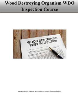 Paperback Wood Destroying Organism WDO Inspection Course For Home Inspectors Book