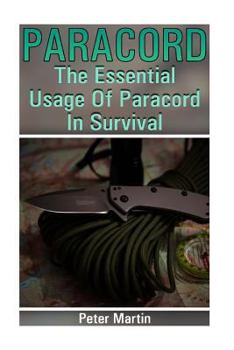 Paperback Paracord: The Essential Usage Of Paracord In Survival: (Paracord, Paracord Knots) Book