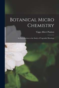 Paperback Botanical Micro Chemistry: An Introduction to the Study of Vegetable Histology Book