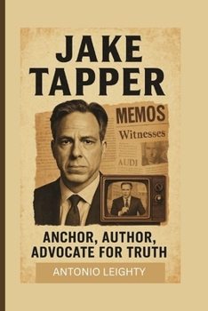 Jake Tapper: Anchor, Author, Advocate for Truth