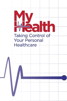 Paperback My Health: Taking Control of Your Personal Healthcare Book