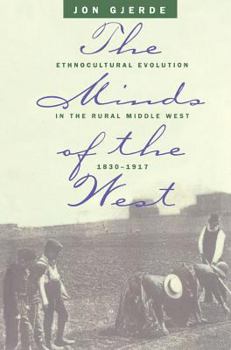 Hardcover Minds of the West: Ethnocultural Evolution in the Rural Middle West, 1830-1917 Book