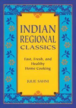 Hardcover Indian Regional Classics: Fast, Fresh, and Healthy Home Cooking Book